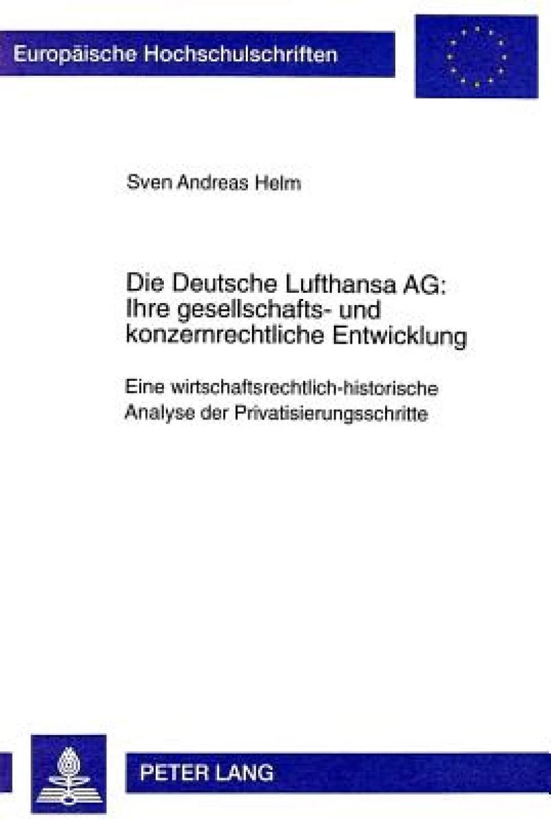 Die Deutsche Lufthansa Ag: - Ihre Gesellschafts- Und Konzernrechtliche Entwicklung