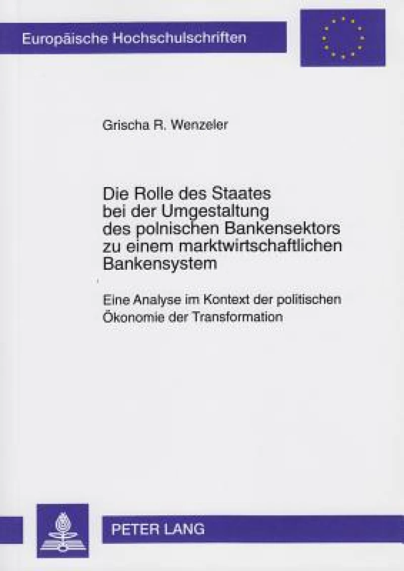 Die Rolle Des Staates Bei Der Umgestaltung Des Polnischen Bankensektors Zu Einem Marktwirtschaftlichen Bankensystem