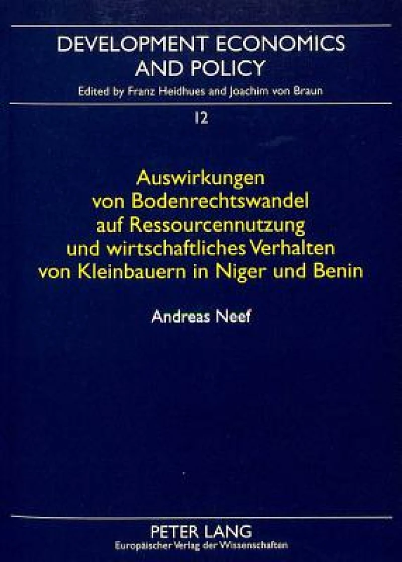 Auswirkungen von Bodenrechtswandel auf Ressourcennutzung und wirtschaftliches Verhalten von Kleinbauern in Niger und Benin