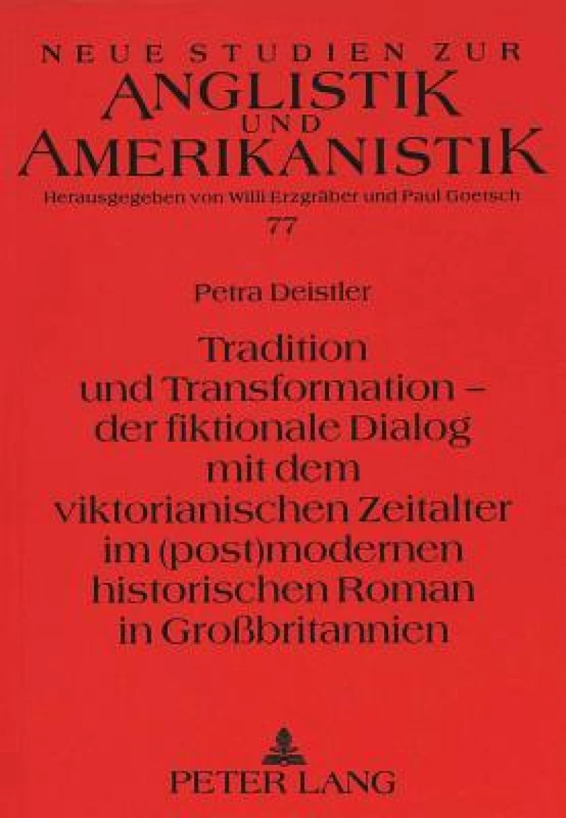 Tradition und Transformation - der fiktionale Dialog mit dem viktorianischen Zeitalter im (post)modernen historischen Roman in Grobritannien