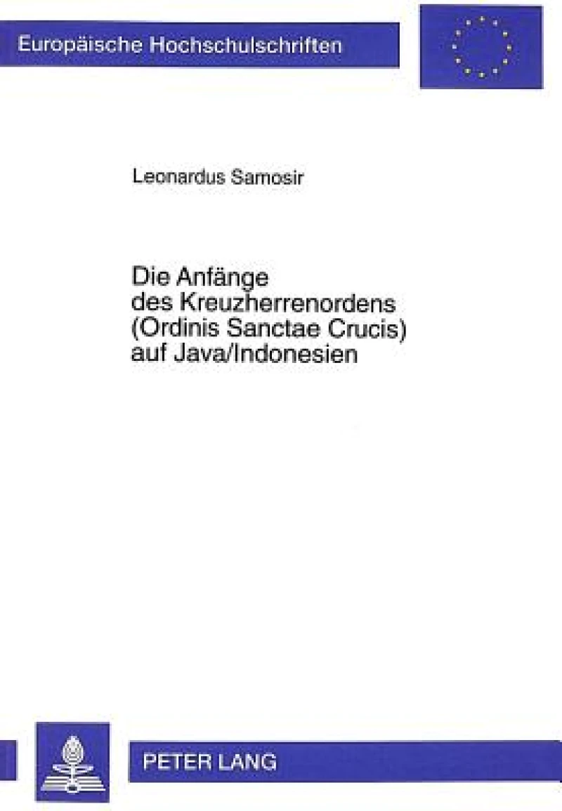 Die Anfaenge Des Kreuzherrenordens (Ordinis Sanctae Crucis) Auf Java/Indonesien