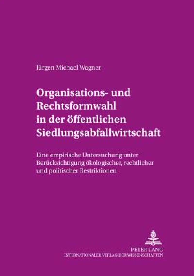 Organisations- und Rechtsformwahl in der oeffentlichen Siedlungsabfallwirtschaft