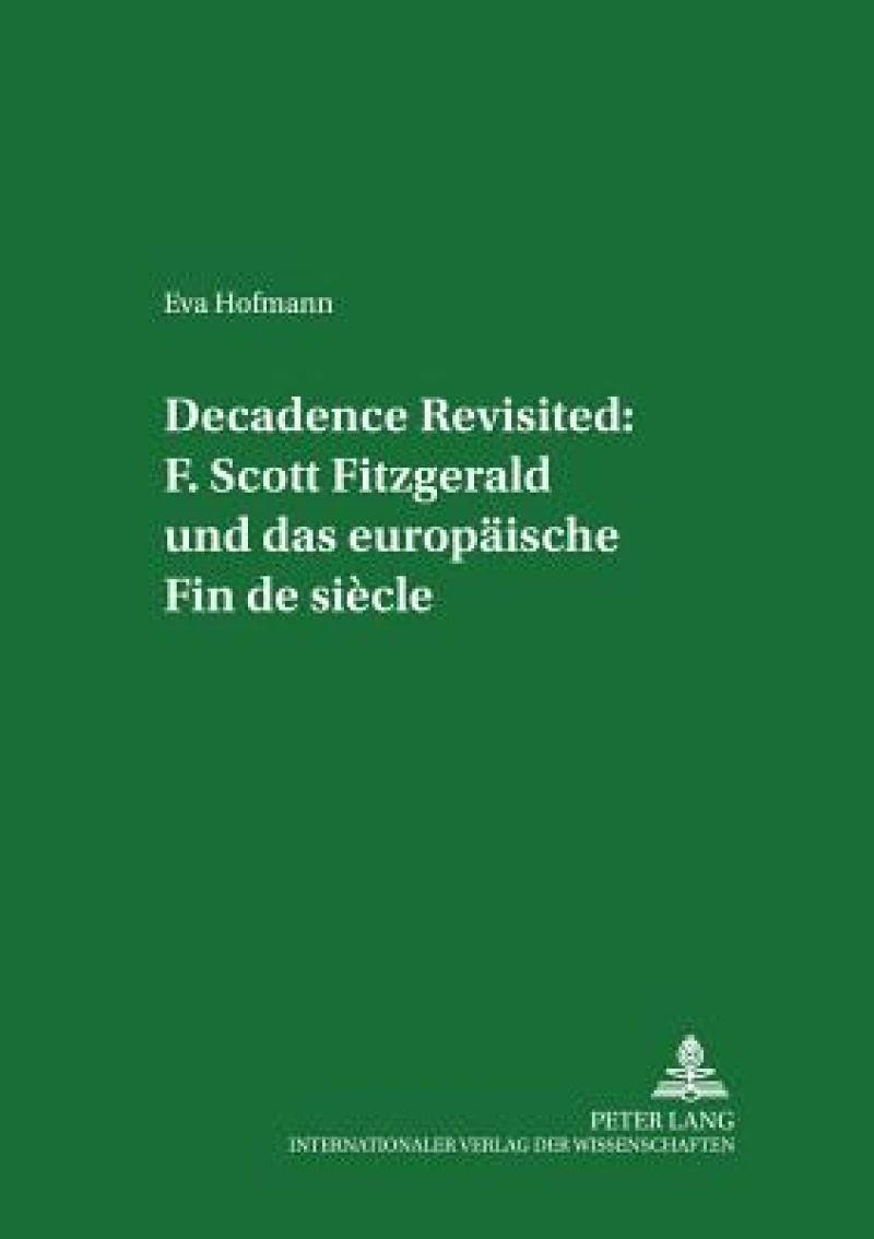Decadence Revisited: F. Scott Fitzgerald und das europaeische Fin de siecle