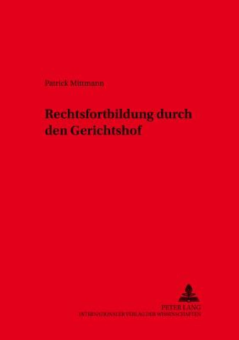Die Rechtsfortbildung durch den Gerichtshof der Europaeischen Gemeinschaften und die Rechtsstellung der Mitgliedstaaten der Europaeischen Union