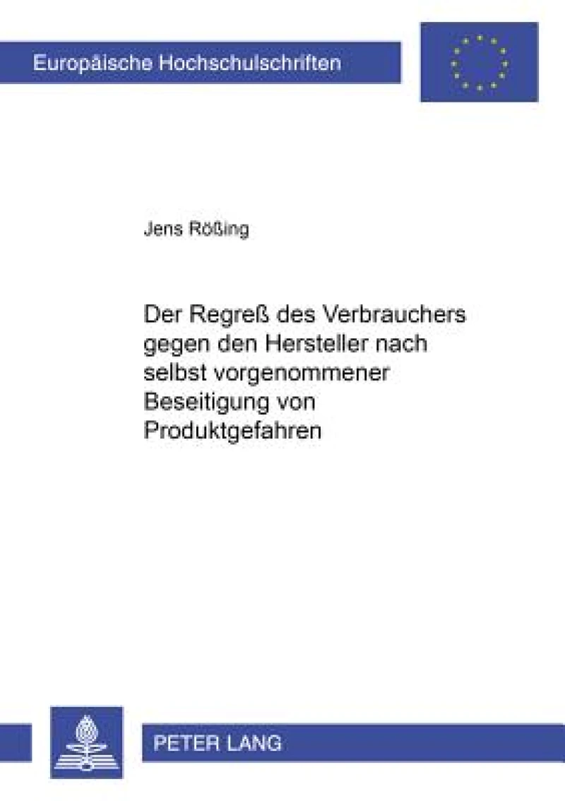 Der Regreß Des Verbrauchers Gegen Den Hersteller Nach Selbst Vorgenommener Beseitigung Von Produktgefahren