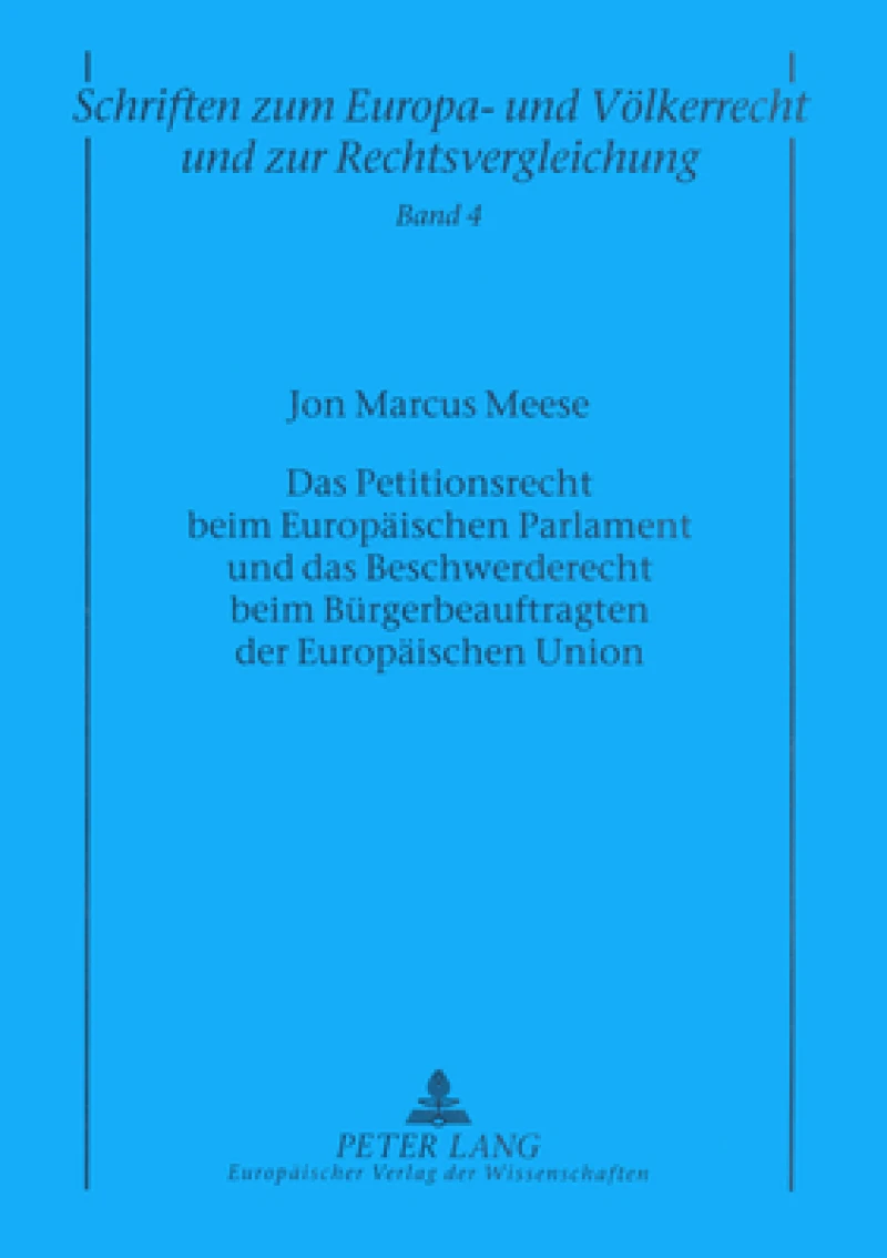 Das Petitionsrecht beim Europaeischen Parlament und das Beschwerderecht beim Buergerbeauftragten der Europaeischen Union