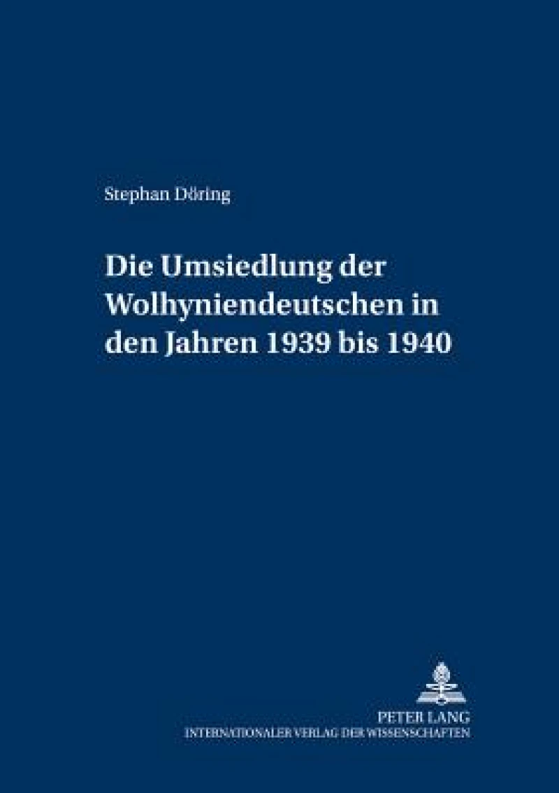 Die Umsiedlung der Wolhyniendeutschen in den Jahren 1939 bis 1940