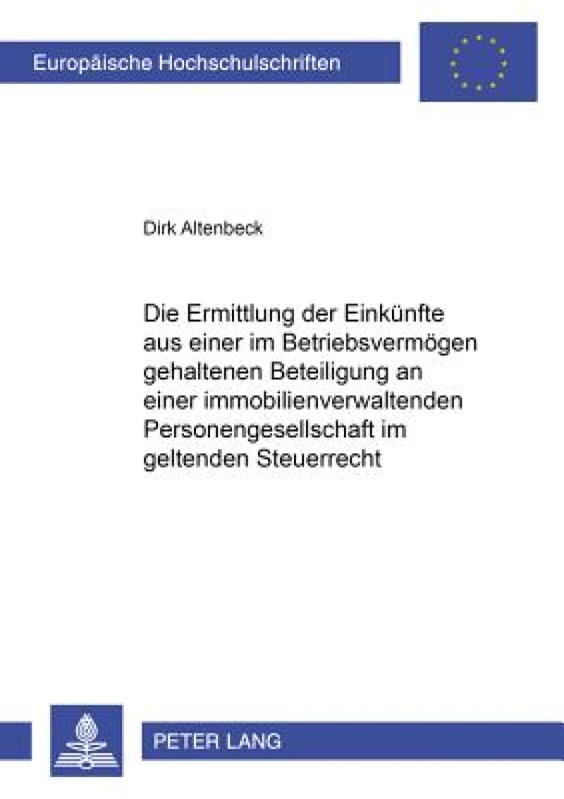 Die Ermittlung Der Einkuenfte Aus Einer Im Betriebsvermoegen Gehaltenen Beteiligung an Einer Immobilienverwaltenden Personengesellschaft Im Geltenden Steuerrecht