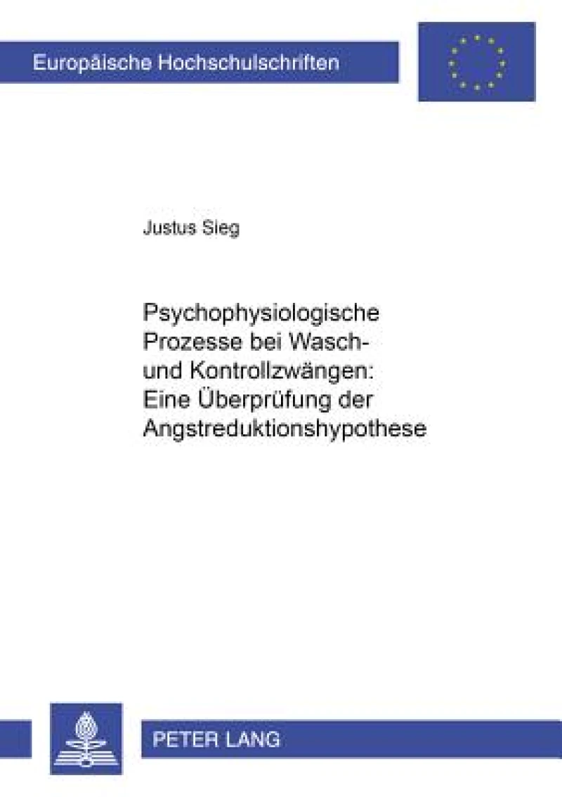 Psychophysiologische Prozesse Bei Wasch- Und Kontrollzwaengen: Eine Ueberpruefung Der Angstreduktionshypothese