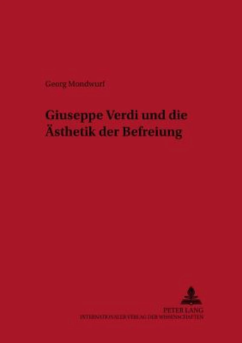 Giuseppe Verdi und die Aesthetik der Befreiung