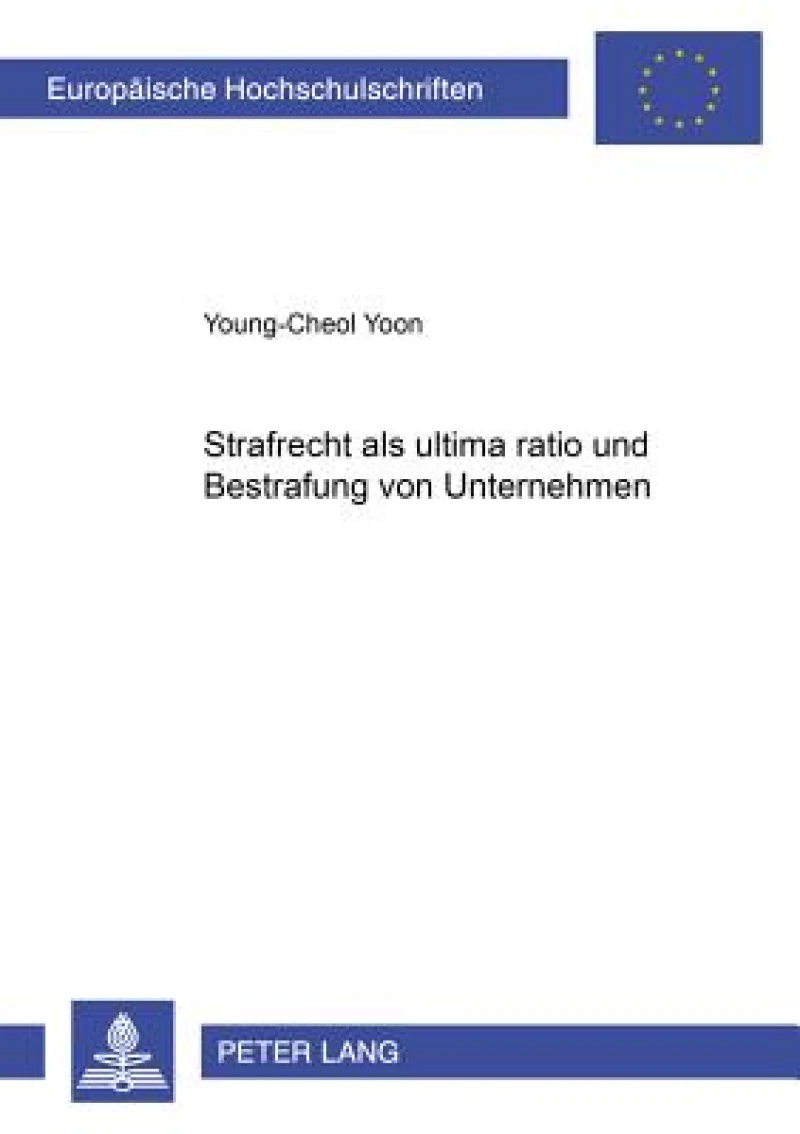 Strafrecht ALS "Ultima Ratio" Und Bestrafung Von Unternehmen