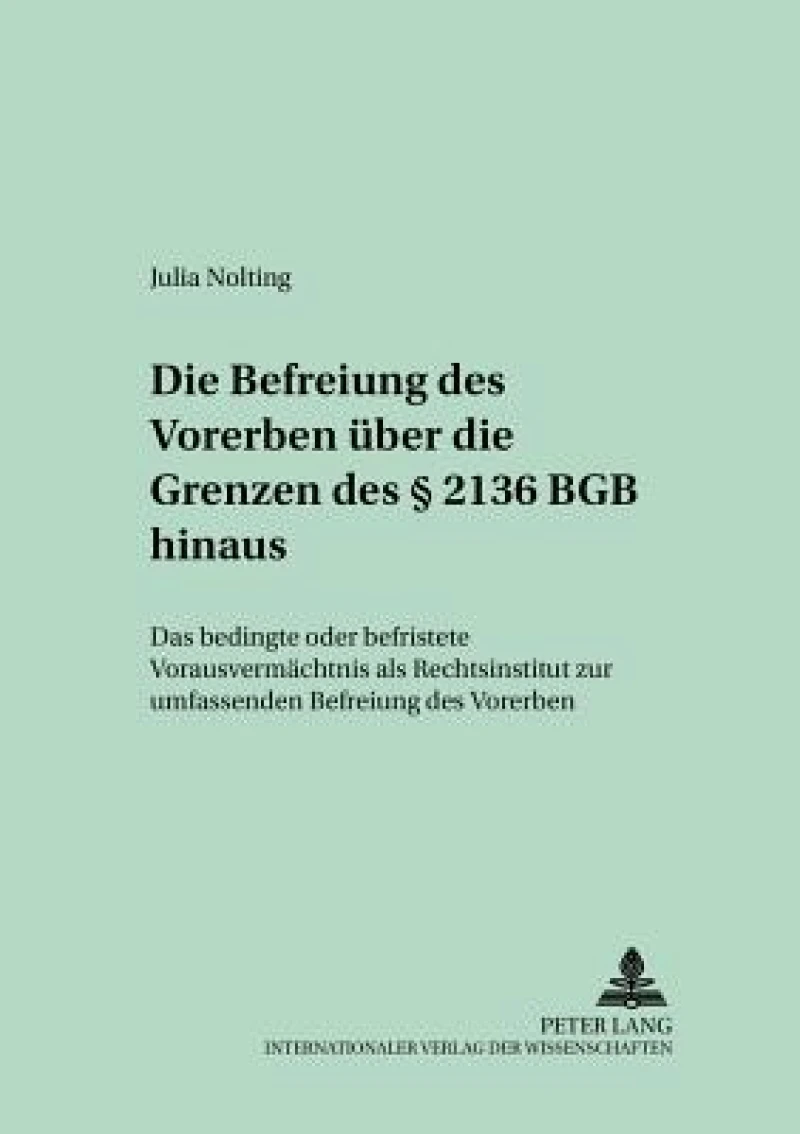 Die Befreiung Des Vorerben Ueber Die Grenzen Des § 2136 Bgb Hinaus