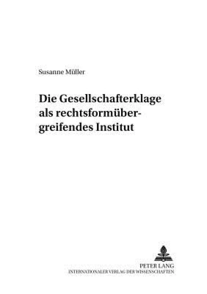Die Gesellschafterklage ALS Rechtsformuebergreifendes Institut