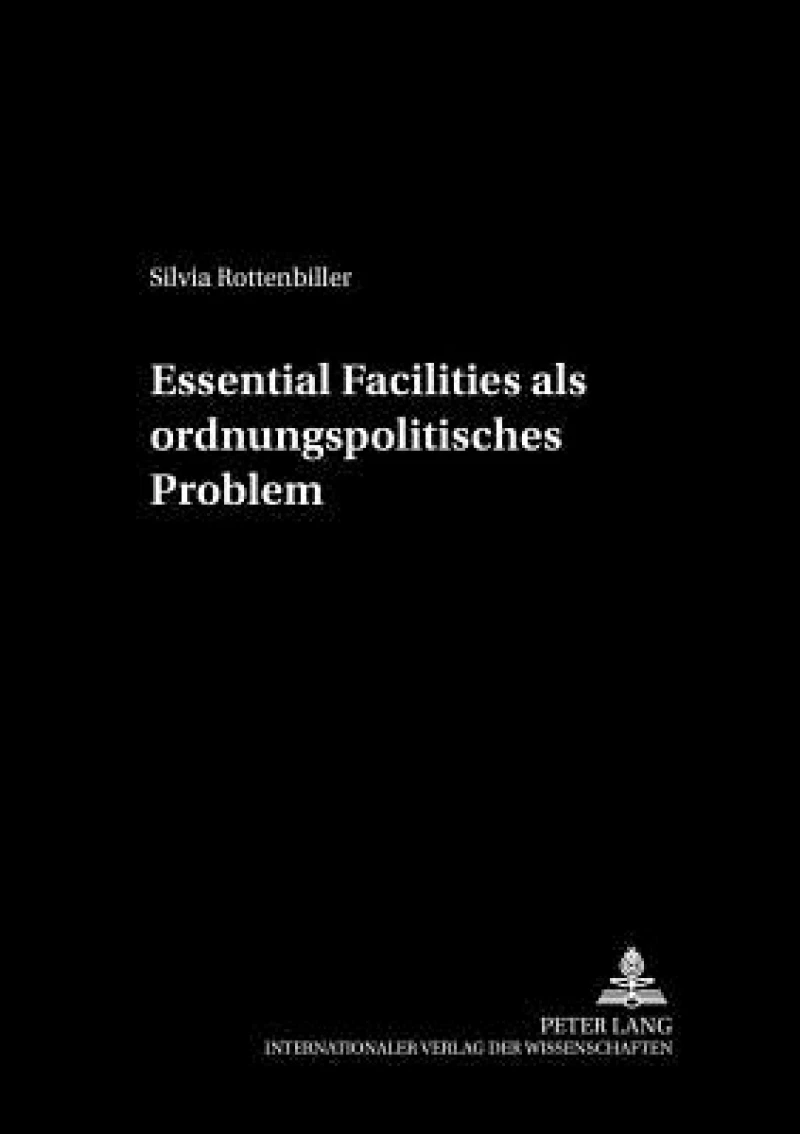 Essential Facilities ALS Ordnungspolitisches Problem