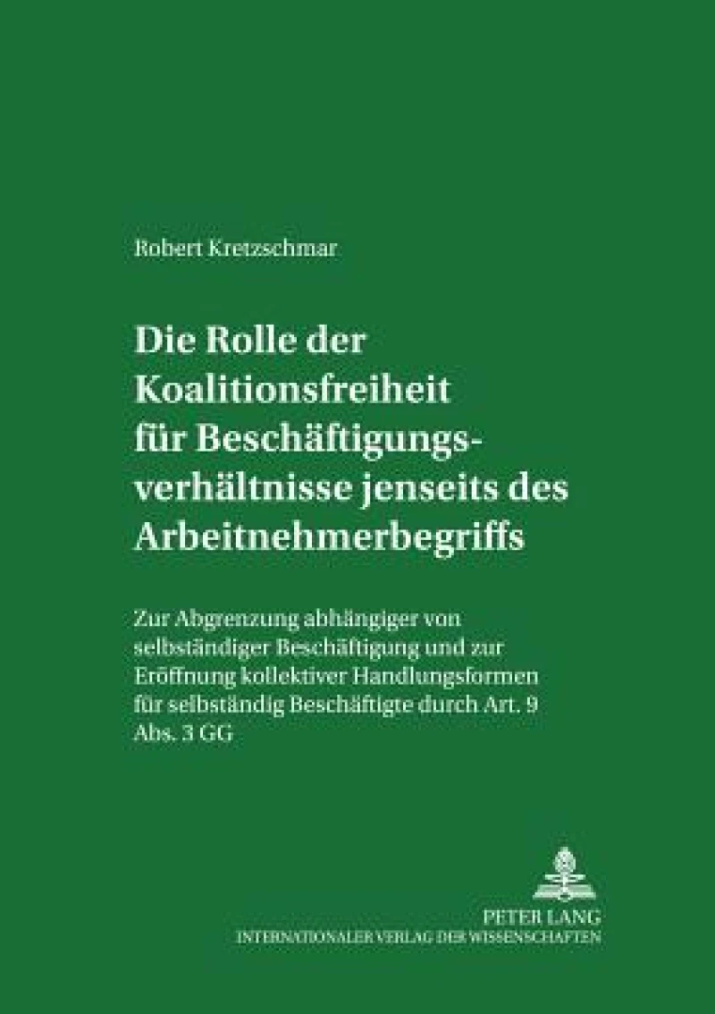 Die Rolle Der Koalitionsfreiheit Fuer Beschaeftigungsverhaeltnisse Jenseits Des Arbeitnehmerbegriffs