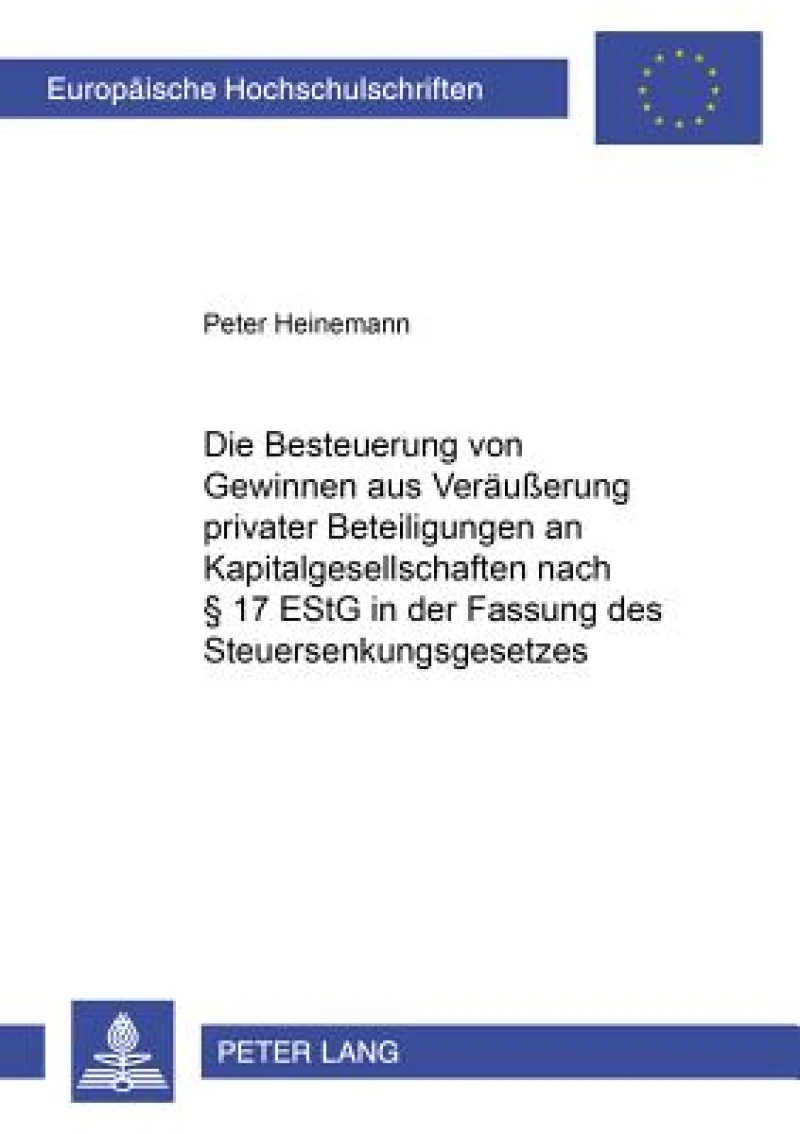 Die Besteuerung Von Gewinnen Aus Der Veraeußerung Privater Beteiligungen an Kapitalgesellschaften Nach § 17 Estg in Der Fassung Des Steuersenkungsgesetzes