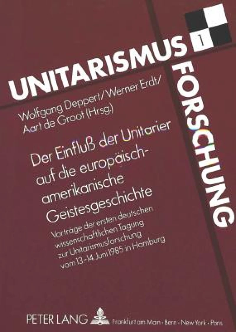 Der Einflu der Unitarier auf die europaeisch-amerikanische Geistesgeschichte