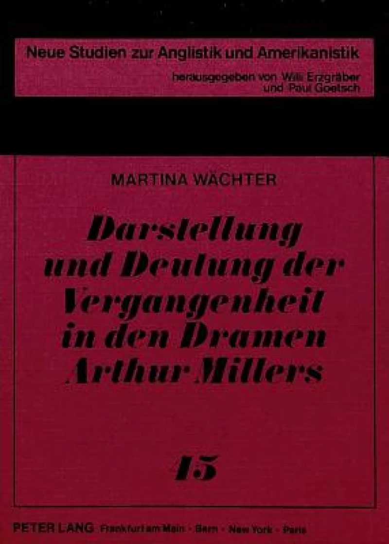 Darstellung und Deutung der Vergangenheit in den Dramen Arthur Millers