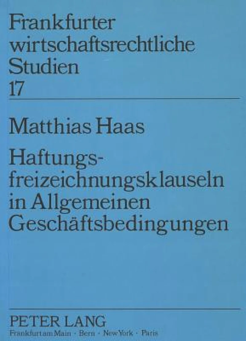 Haftungsfreizeichnungsklauseln in Allgemeinen Geschaeftsbedingungen