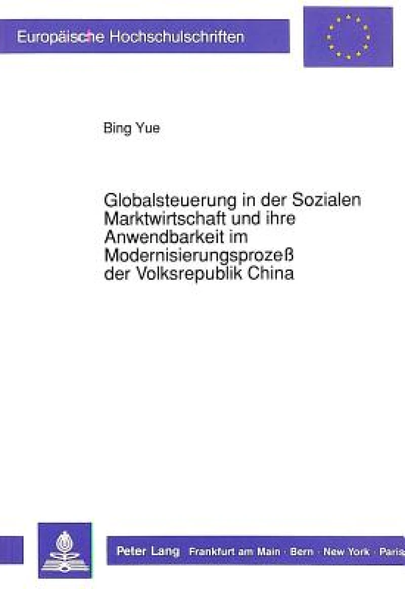 Globalsteuerung in der Sozialen Marktwirtschaft und ihre Anwendbarkeit im Modernisierungsproze der Volksrepublik China