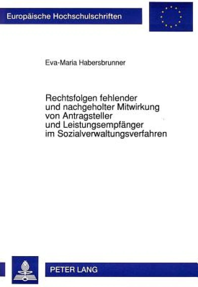 Rechtsfolgen fehlender und nachgeholter Mitwirkung von Antragsteller und Leistungsempfaenger im Sozialverwaltungsverfahren