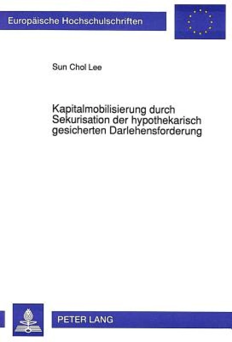 Kapitalmobilisierung durch Sekuritisation der hypothekarisch gesicherten Darlehensforderung