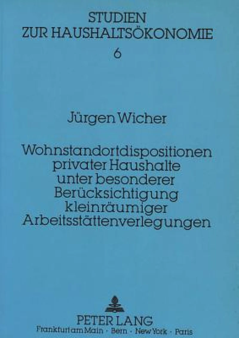 Wohnstandortdisposition privater Haushalte unter besonderer Beruecksichtigung kleinraeumiger Arbeitsstaettenverlegungen
