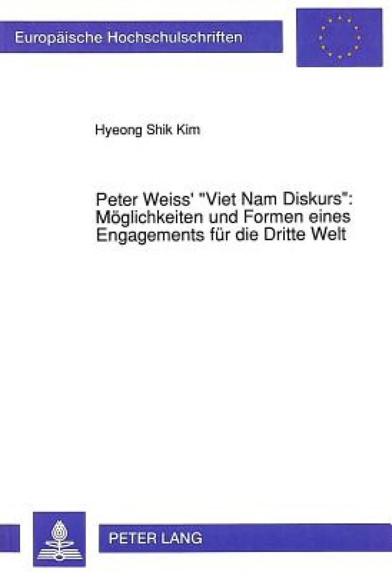 Peter Weiss' «Viet Nam Diskurs» Moeglichkeiten Und Formen Eines Engagements Fuer Die Dritte Welt