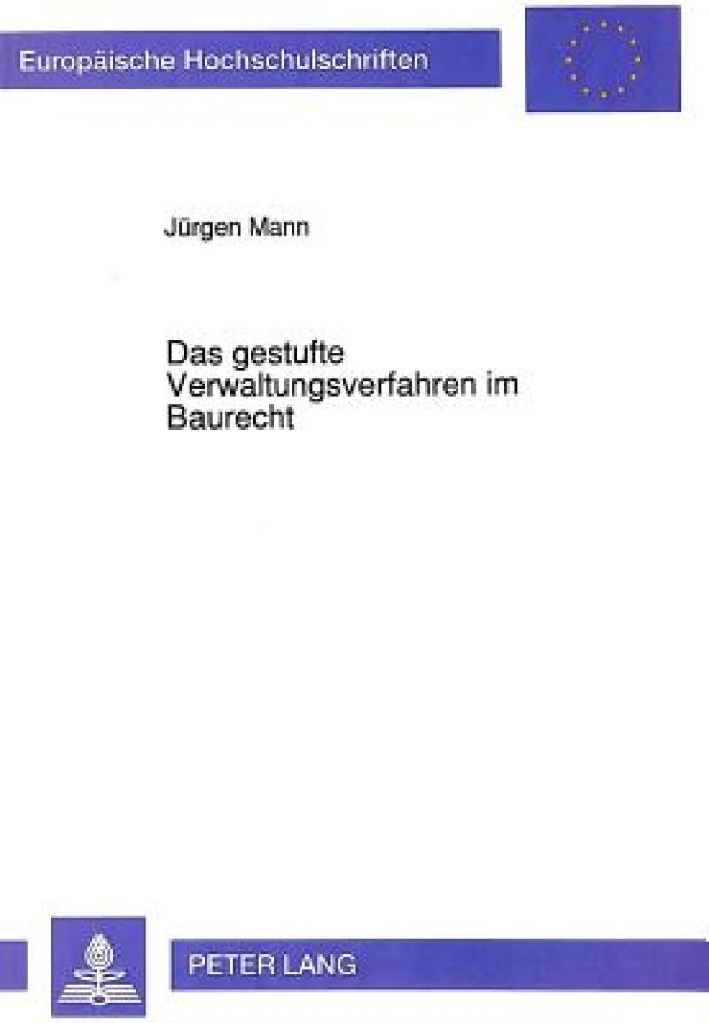Das gestufte Verwaltungsverfahren im Baurecht