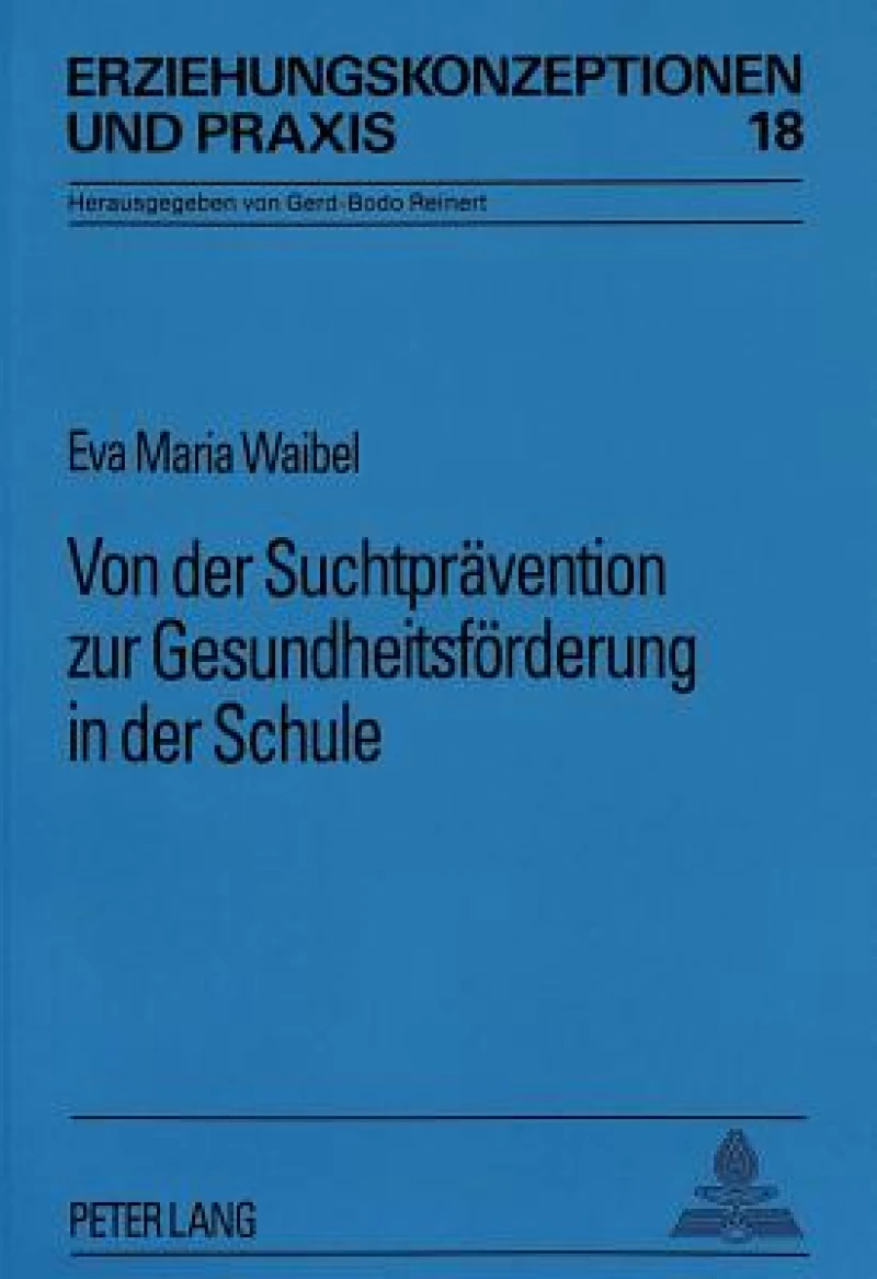 Von Der Suchtpraevention Zur Gesundheitsfoerderung in Der Schule