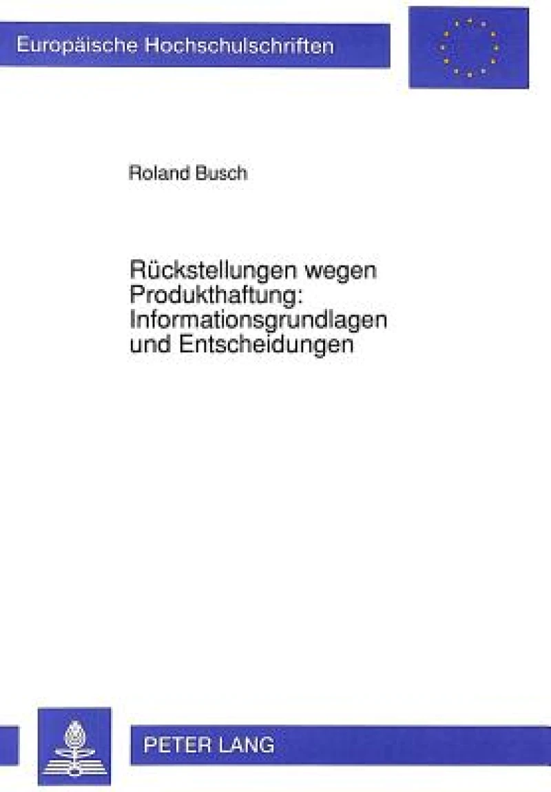 Rueckstellungen wegen Produkthaftung: Informationsgrundlagen und Entscheidungen