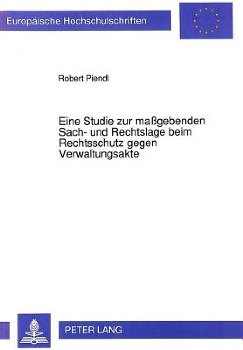 Eine Studie Zur Maßgebenden Sach- Und Rechtslage Beim Rechtsschutz Gegen Verwaltungsakte