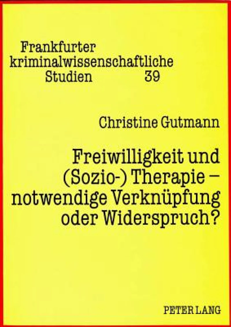 Freiwilligkeit und (Sozio-) Therapie - notwendige Verknuepfung oder Widerspruch?
