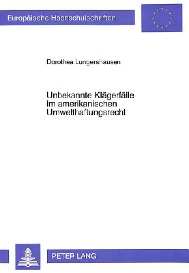 Unbekannte Klaegerfaelle im amerikanischen Umwelthaftungsrecht
