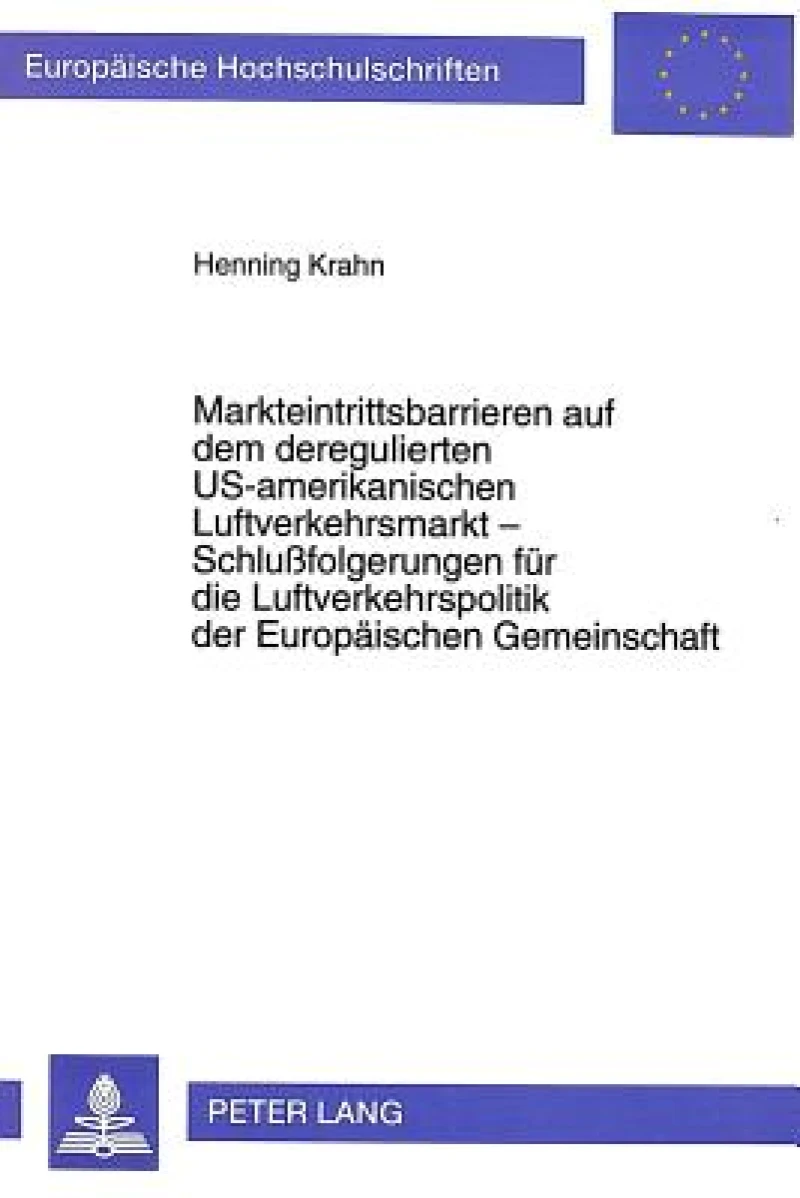 Markteintrittsbarrieren auf dem deregulierten US-amerikanischen Luftverkehrsmarkt - Schlufolgerungen fuer die Luftverkehrspolitik der Europaeischen Gemeinschaft