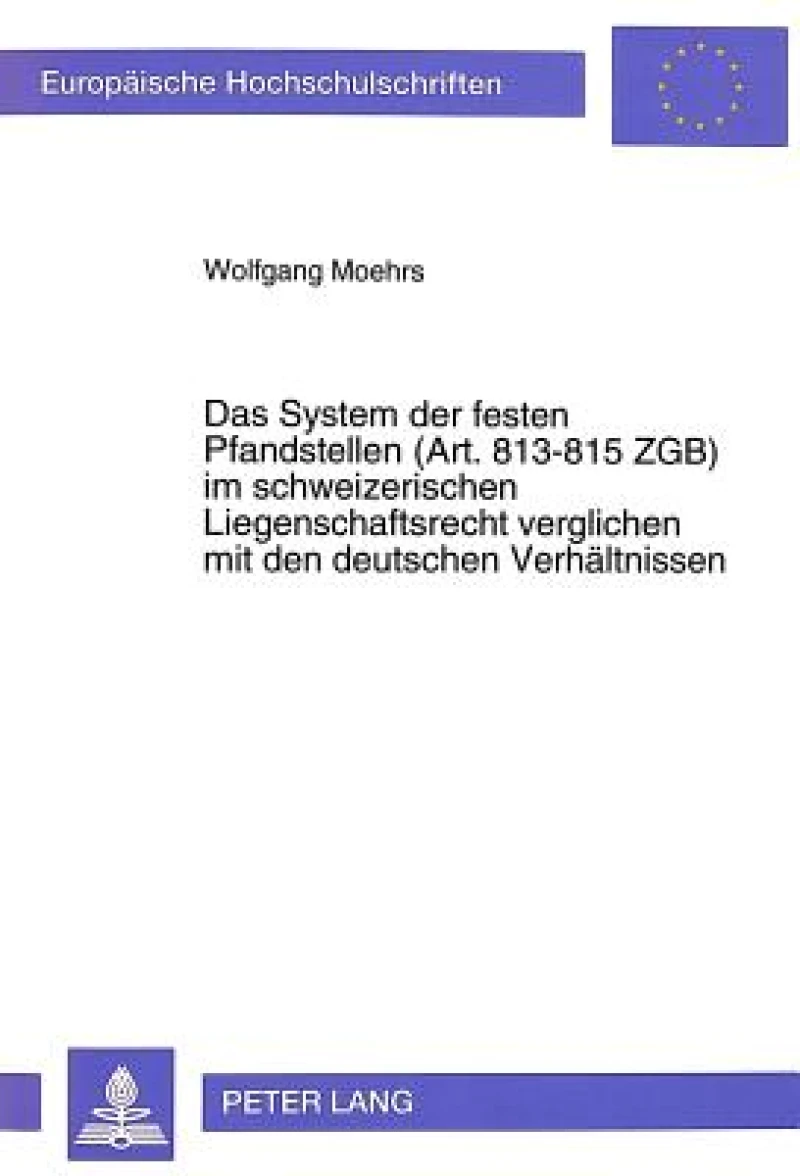 Das System der festen Pfandstellen (Art.813-815 ZGB) im schweizerischen Liegenschaftsrecht verglichen mit den deutschen Verhaeltnissen