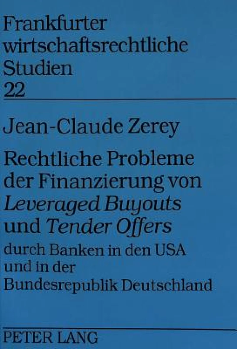Rechtliche Probleme Der Finanzierung Von «Leveraged Buyouts» Und «Tender Offers» Durch Banken in Den USA Und in Der Bundesrepublik Deutschland