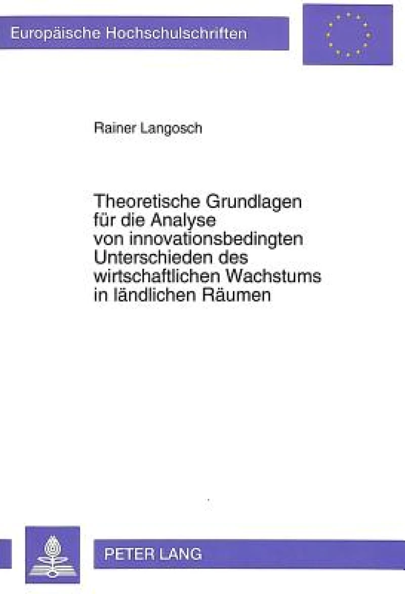 Theoretische Grundlagen fuer die Analyse von innovationsbedingten Unterschieden des wirtschaftlichen Wachstums in laendlichen Raeumen