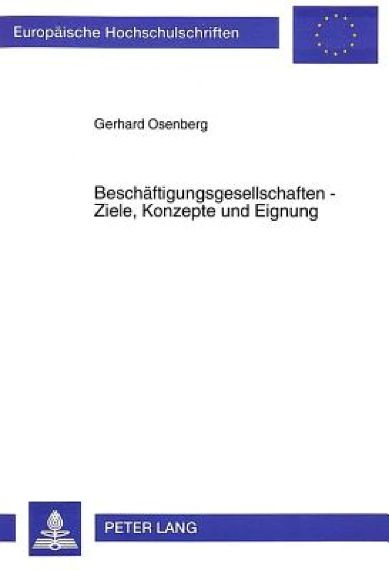 Beschaeftigungsgesellschaften - Ziele, Konzepte und Eignung