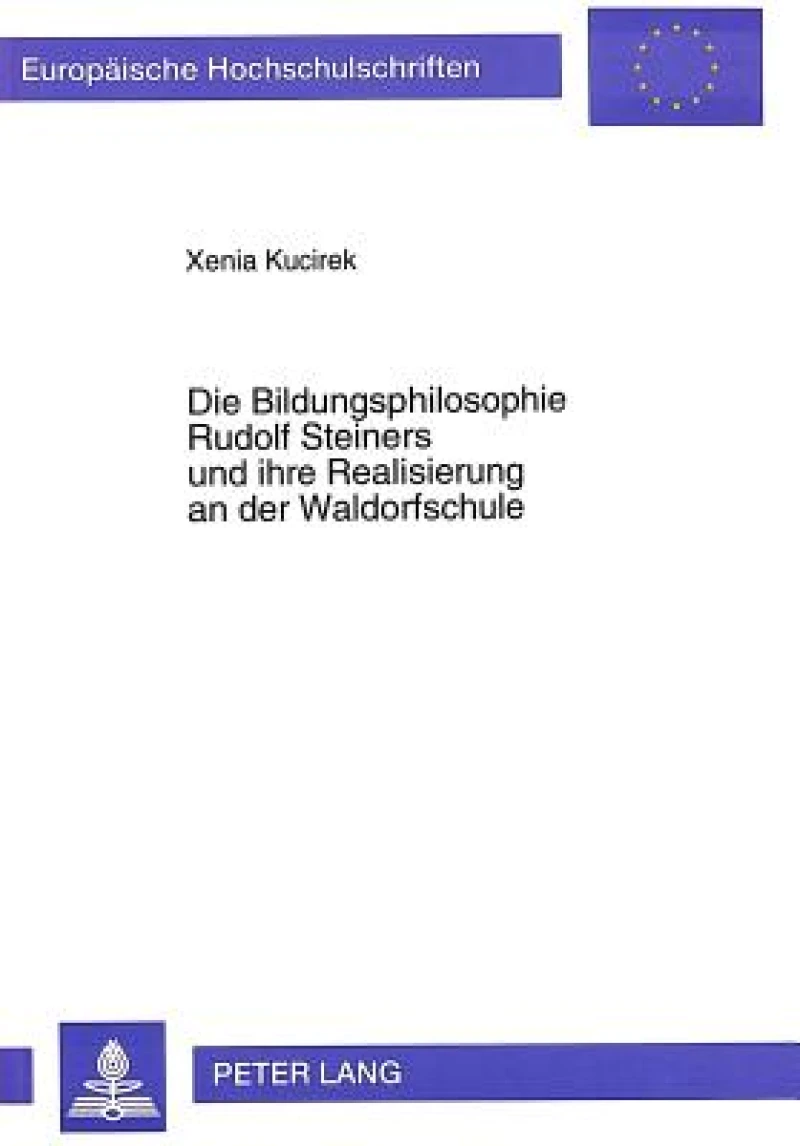Die Bildungsphilosophie Rudolf Steiners und ihre Realisierung an der Waldorfschule