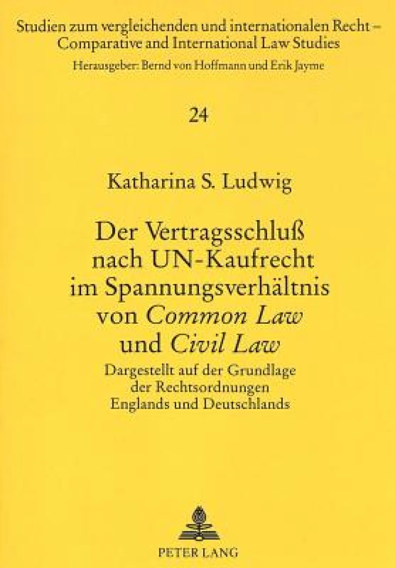 Der Vertragsschlu nach UN-Kaufrecht im Spannungsverhaeltnis von «Common Law» und «Civil Law»