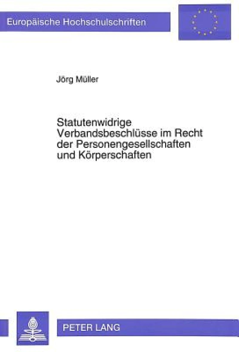 Statutenwidrige Verbandsbeschluesse im Recht der Personengesellschaften und Koerperschaften