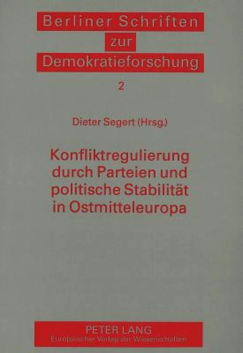 Konfliktregulierung durch Parteien und politische Stabilitaet in Ostmitteleuropa