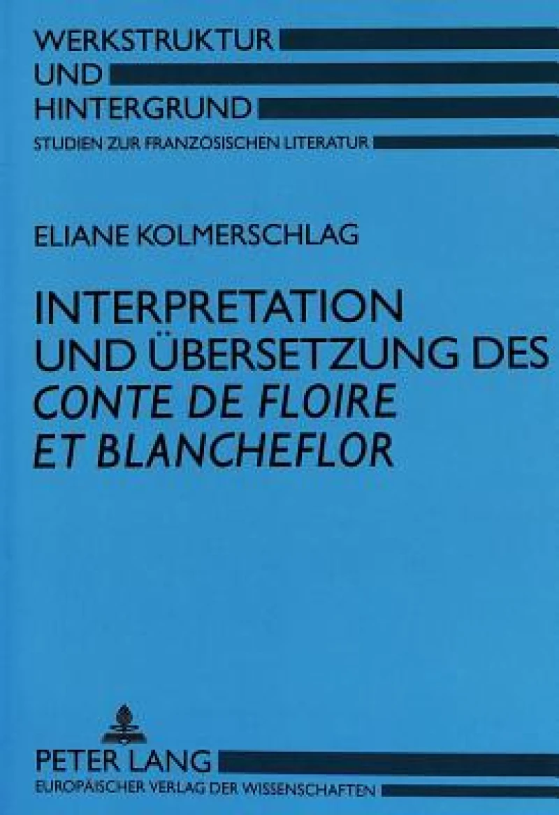 Interpretation Und Uebersetzung Des «Conte de Floire Et Blancheflor»