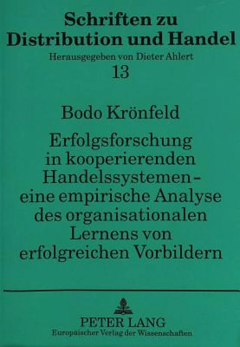 Erfolgsforschung in kooperierenden Handelssystemen - eine empirische Analyse des organisationalen Lernens von erfolgreichen Vorbildern