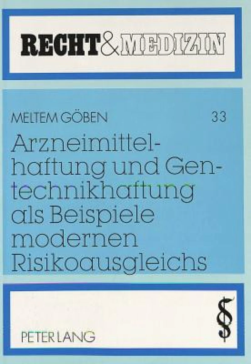 Arzneimittelhaftung und Gentechnikhaftung als Beispiele modernen Risikoausgleichs