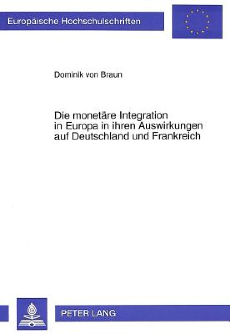 Die monetaere Integration in Europa in ihren Auswirkungen auf Deutschland und Frankreich