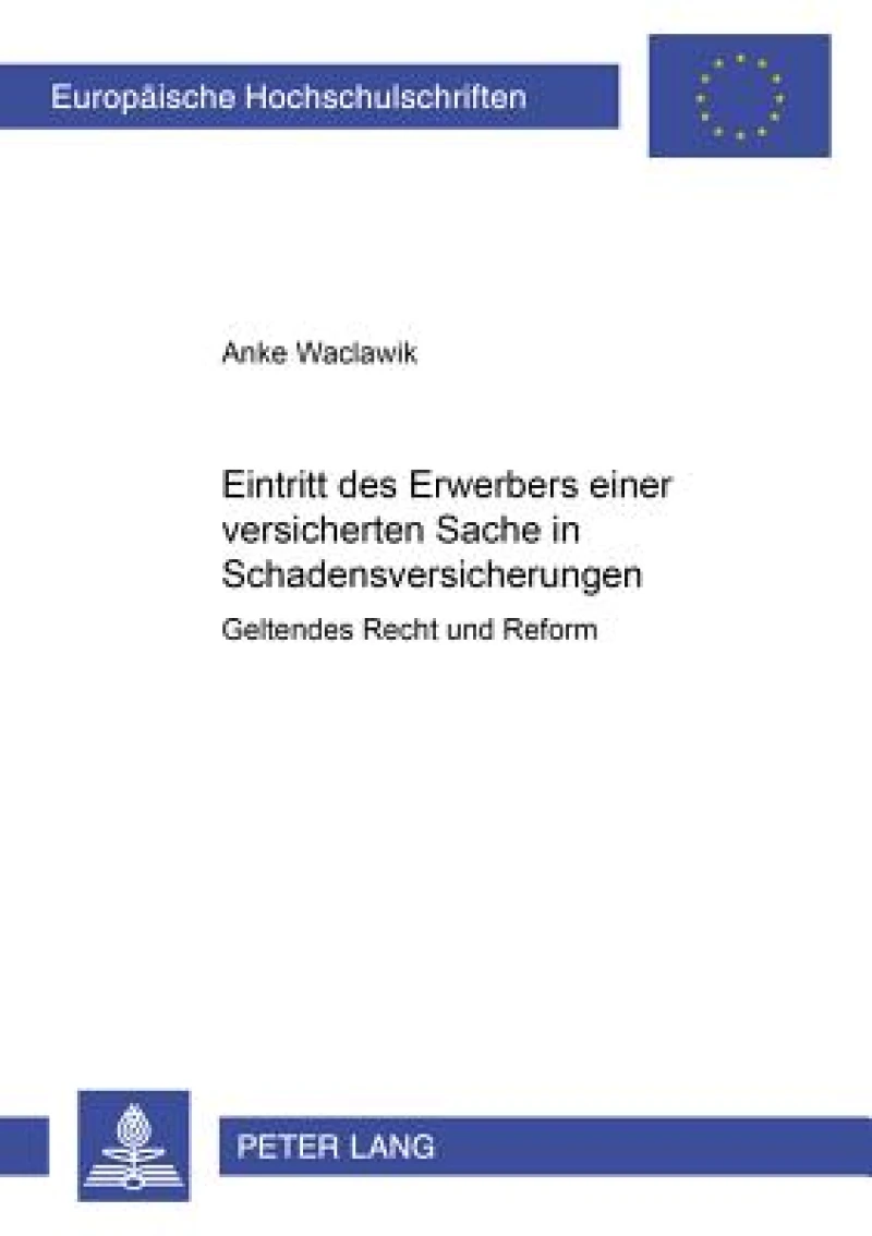 Der Eintritt Des Erwerbers Einer Versicherten Sache in Schadensversicherungen