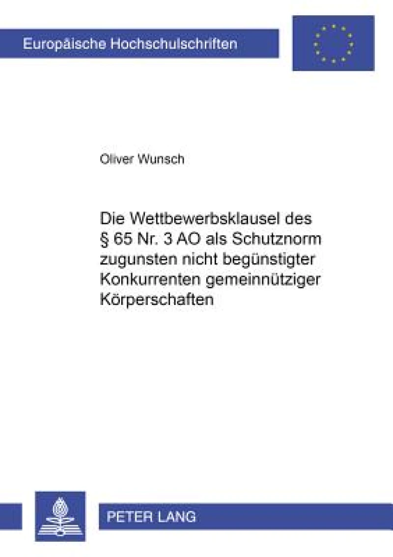 Die Wettbewerbsklausel Des § 65 Nr. 3 Ao ALS Schutznorm Zugunsten Nicht Beguenstigter Konkurrenten Gemeinnuetziger Koerperschaften