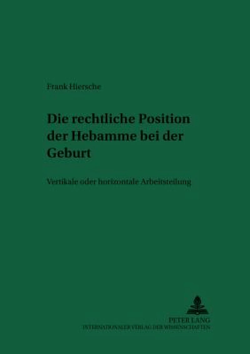 Die Rechtliche Position Der Hebamme Bei Der Geburt